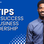 Top Tips for Business Leadership Success